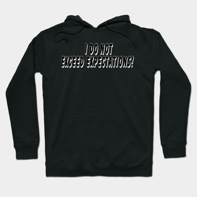 I do not exceed expectations Hoodie by Orchid's Art